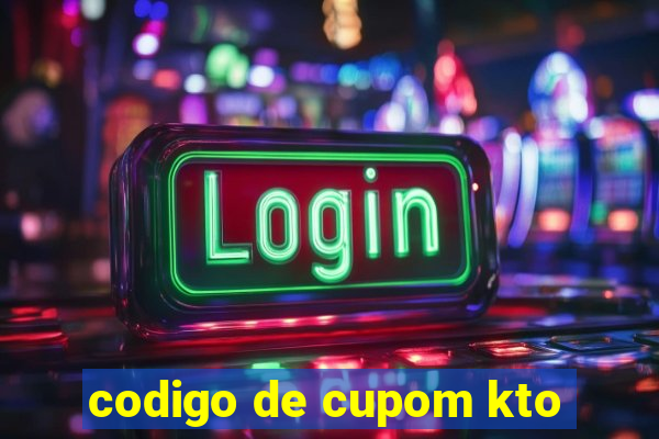 codigo de cupom kto